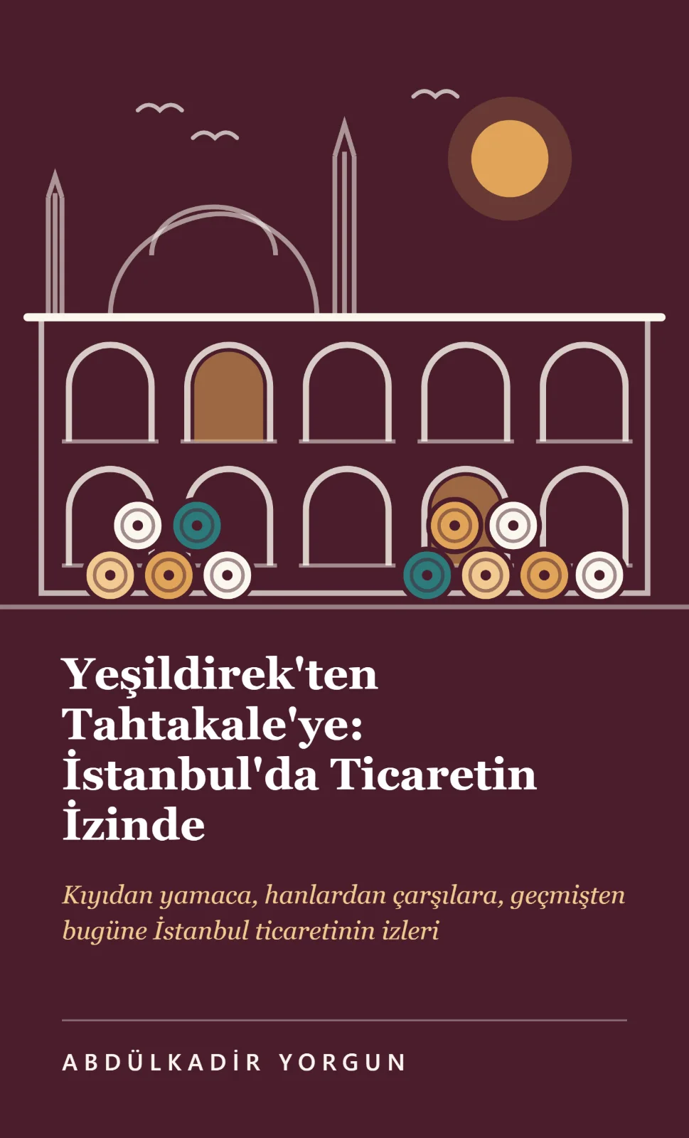 Yeşildirek'ten Tahtakale'ye İstanbul'da Ticaretin İzinde - (PDF E-Kitap)