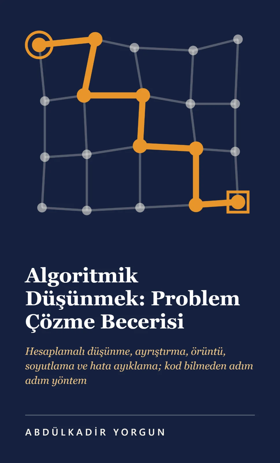 Algoritmik Düşünmek: Problem Çözme Becerisi - (PDF E-Kitap)